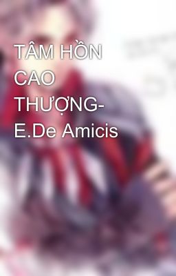 TÂM HỒN CAO THƯỢNG- E.De Amicis