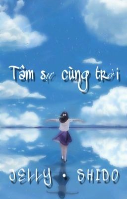 • Tâm sự cùng trời • /By JellyShido/ 