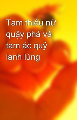 Tam thiếu nữ quậy phá và tam ác quỷ lạnh lùng