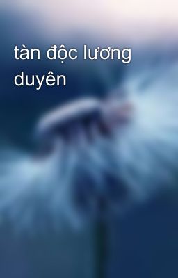 tàn độc lương duyên