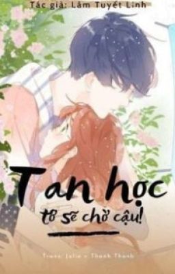 TAN HỌC TỚ SẼ CHỜ CẬU