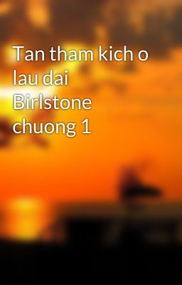 Tan tham kich o lau dai Birlstone chuong 1