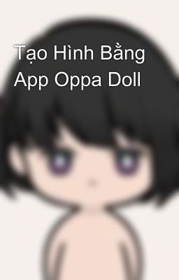 Tạo Hình Bằng App Oppa Doll