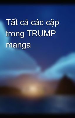 Tất cả các cặp trong TRUMP manga 