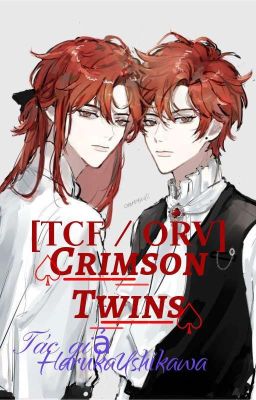 [TCF / ORV] ♤Crimson Twins♤