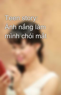 Teen story: Ánh nắng làm mình chói mắt