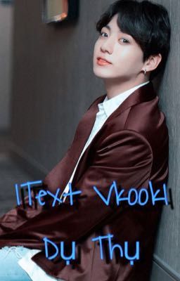 |Text VKook| Dụ Thụ