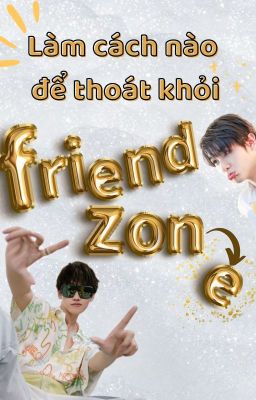 Textfic [AKNINE] Làm cách nào để thoát khỏi Friendzone?