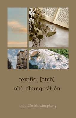 textfic; [atsh] nhà chung rất ổn