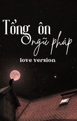 [Textfic] BinHao - tổng ôn ngữ pháp (love version)