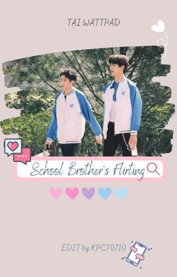 [Textfic/NĐVL] School Brother's Flirting