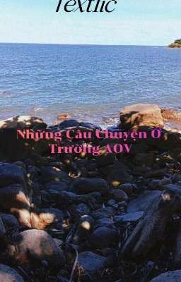 [Textfic ] Những Câu Chuyện Ở Trường AOV - Lee Ha Jin 