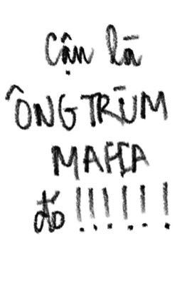 [Textfic-Trans] [NoRen] Cậu là ÔNG TRÙM MAFIA đó!!!!!!