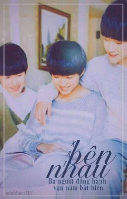 [TFBOYS] Bên nhau ~ Kat ~