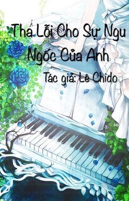 Tha Lỗi Cho Sự Ngu Ngốc Của Anh