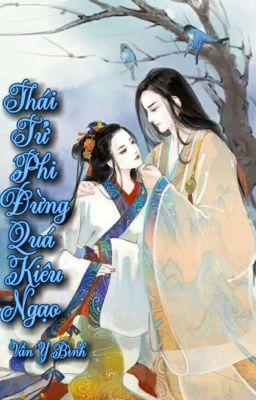 Thái Tử Phi Đừng Quá Kiêu Ngạo