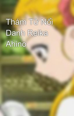 Thám Tử Nổi Danh Reika Ahino