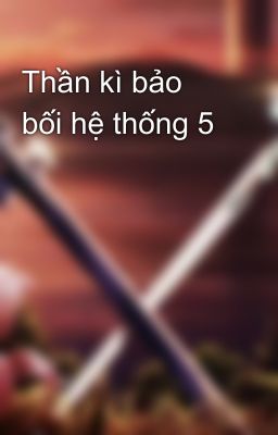 Thần kì bảo bối hệ thống 5