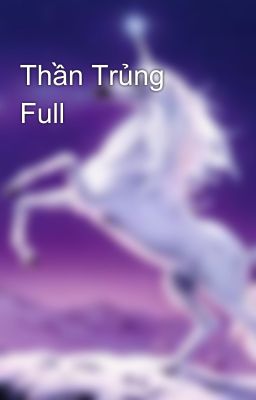 Thần Trủng Full