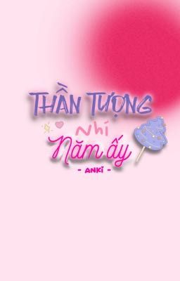 Thần Tượng Nhí Năm Ấy 