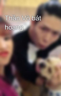 Thần Võ bát hoang 