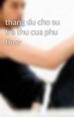 thang du cho su tra thu cua phu thuy