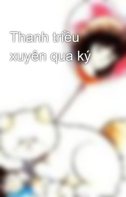 Thanh triều xuyên qua ký