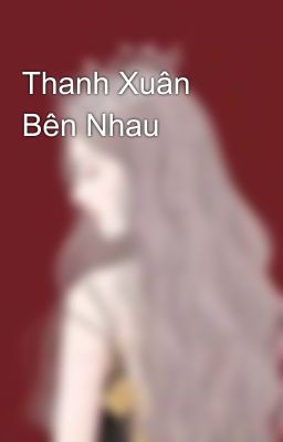 Thanh Xuân Bên Nhau