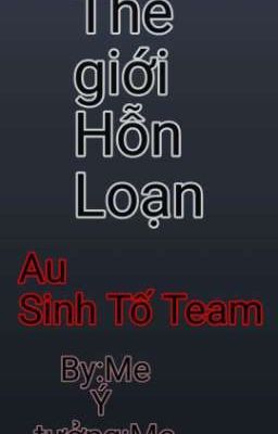 <•Thế giới Hỗn Loạn•>