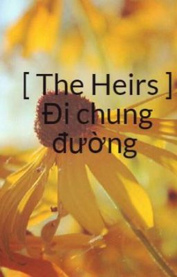 [ The Heirs ] Đi chung đường 