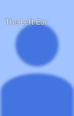 The Left Ear