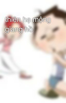 thiên hạ mộng giang hồ