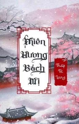 Thiên Hương Bách Mị - Thiên Hương Dẫn [ Khương Lê Phi - Lôi Tu Viễn ] 