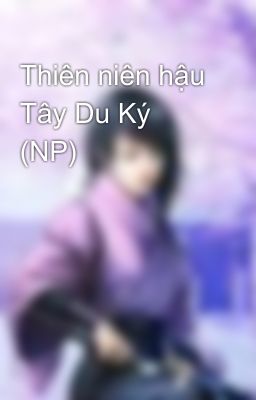 Thiên niên hậu Tây Du Ký (NP)