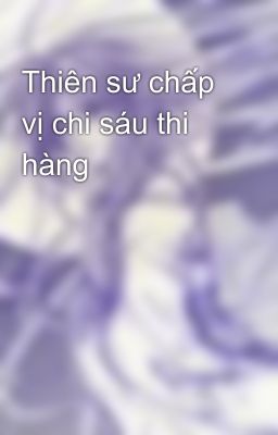 Thiên sư chấp vị chi sáu thi hàng