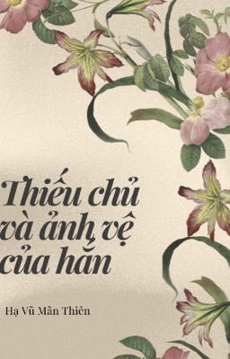 Thiếu chủ và Ảnh vệ của hắn