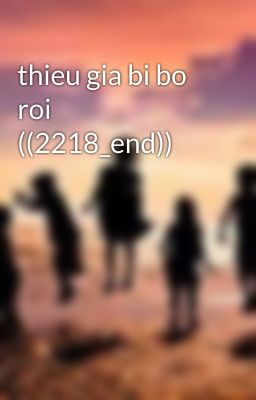 thieu gia bi bo roi ((2218_end))