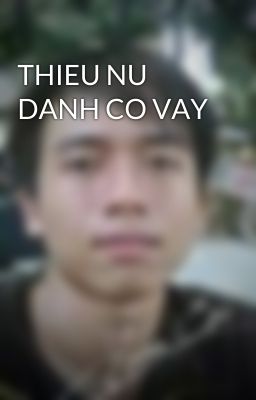 THIEU NU DANH CO VAY