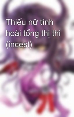 Thiếu nữ tình hoài tổng thị thi (incest)