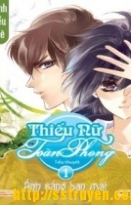 Thiếu Nữ Toàn Phong 1 - Ánh Sáng Ban Mai ( Hoàn )