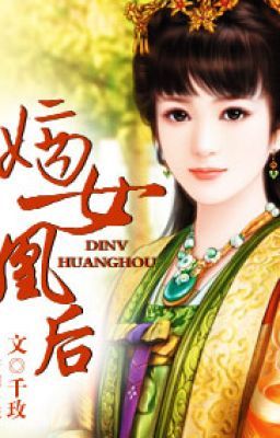 Thịnh thế đế sủng - đích nữ hoàng hậu [CĐ,sủng,full]