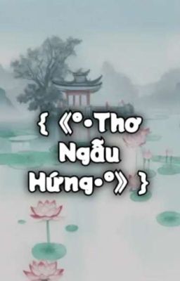 {《°•Thơ Ngẫu Hứng•°》}