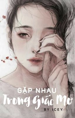 [Thời Chiến] Gặp Nhau Trong Giấc Mơ (Ngắn, Full)