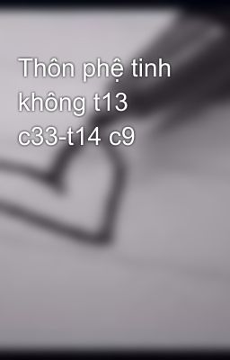 Thôn phệ tinh không t13 c33-t14 c9