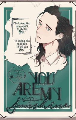 [Thorki] You Are My Sunshine [Xuyên không] [Fic TST]