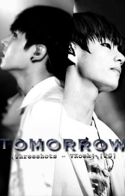 [Threeshost - VKook] [PG] Tomorrow