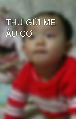 THƯ GỬI MẸ ÂU CƠ