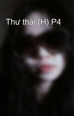 Thư thái (H) P4