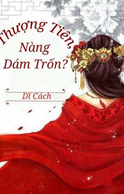 Thượng Tiên, Nàng Dám Trốn?