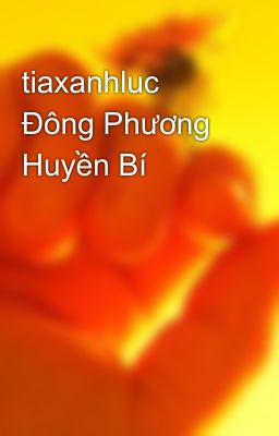 tiaxanhluc Đông Phương Huyền Bí